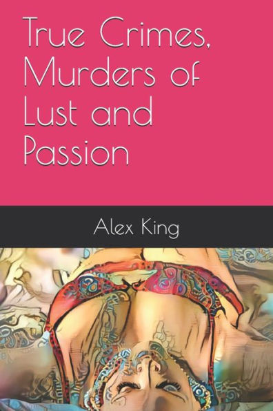 True Crimes, Murders of Lust and Passion