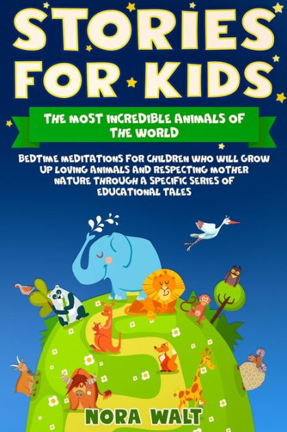 Stories for Kids The Most Incredible Animals of the World: Bedtime ...