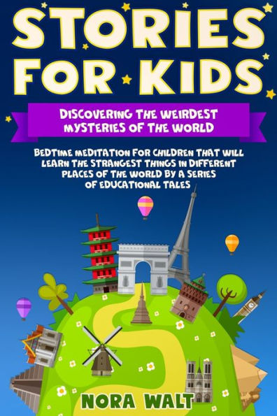 Stories for Kids: Discovering the Weirdest Mysteries of the World: Bedtime meditation for children that will learn the strangest things in different places of the world by a series of educational tales