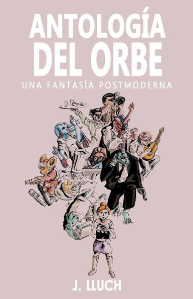 Antología del Orbe: Una fantasía postmoderna