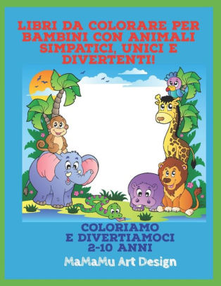 Libri da colorare per bambini con animali simpatici, unici ...