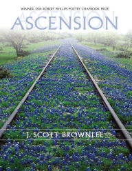 Title: Ascension: Poems, Author: J. Scott Brownlee