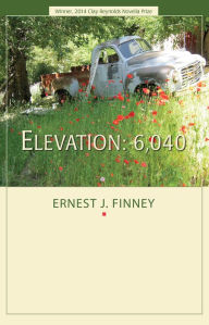 Title: Elevation: 6,040: A Novella, Author: Ernest J. Finney