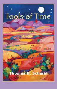 Title: Fools of Time: A Novel, Author: Thomas Schmid