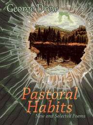 Title: Pastoral Habits: Poems, Author: George Drew