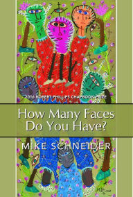 Title: How Many Faces Do You Have?: Poems, Author: Mike Schneider