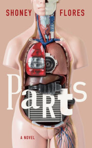 Title: Parts: A Novel, Author: Shoney Flores