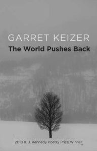 Title: The World Pushes Back: Poems, Author: Garret Keizer