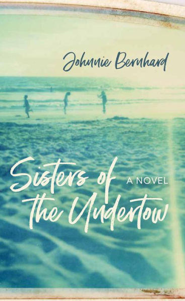 Sisters of the Undertow: A Novel