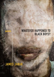 Title: Whatever Happened to Black Boys?: Poems, Author: James Jabar