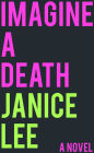 Imagine a Death: a novel
