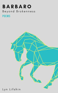 Title: Barbaro: Beyond Brokenness, Author: Lyn Lifshin