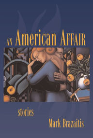 Title: An American Affair: Stories, Author: Mark Brazaitis