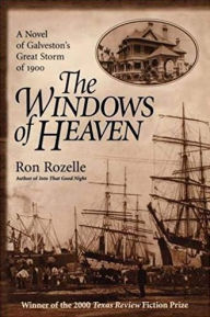 Ebook ebook downloads The Windows of Heaven: A Novel of Galveston's Great Storm of 1900 in English  9781680033960 by Ron Rozelle