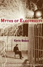 Title: Myths of Electricity: Poems, Author: Kevin Meaux