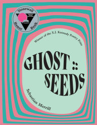 Title: GHOST :: SEEDS: Poems, Author: Sebastian Merrill