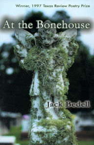 Title: At the Bonehouse: Poems, Author: Jack B. Bedell