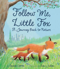 Title: Follow Me, Little Fox: A Journey Back to Nature, Author: Camila Correa