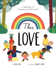 Title: This Love: A Celebration of Harmony Around the World, Author: Isabel Otter