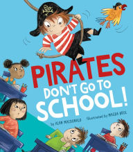 Free libary books download Pirates Don't Go to School! by Alan MacDonald, Magda Brol 9781680101560 RTF ePub