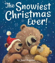 Title: The Snowiest Christmas Ever!, Author: Jane Chapman