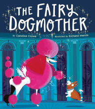 Title: The Fairy Dogmother, Author: Caroline Crowe