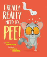 Title: I Really, Really Need to Pee!, Author: Karl Newson