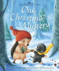 Title: One Christmas Mystery: Little Hedgehog & Friends, Author: M. Christina Butler