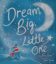 Title: Dream Big, Little One, Author: Becky Davies