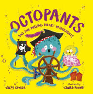 Title: Octopants and the Missing Pirate Underpants, Author: Suzy Senior