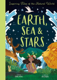 Title: Earth, Sea & Stars: Inspiring Tales of the Natural World, Author: Isabel Otter