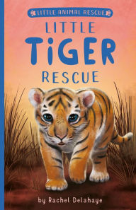 Title: Little Tiger Rescue, Author: Rachel Delahaye