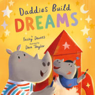 Title: Daddies Build Dreams, Author: Becky Davies