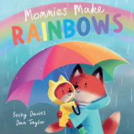 Title: Mommies Make Rainbows, Author: Becky Davies