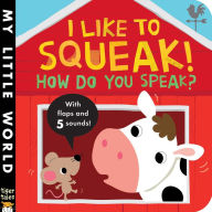 Title: I Like to Squeak! How Do You Speak?, Author: Jonathan Litton