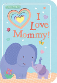 Title: I Love Mommy!, Author: Tiger Tales