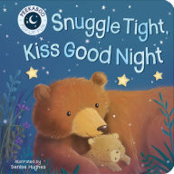 Title: Snuggle Tight, Kiss Goodnight, Author: Danielle McLean