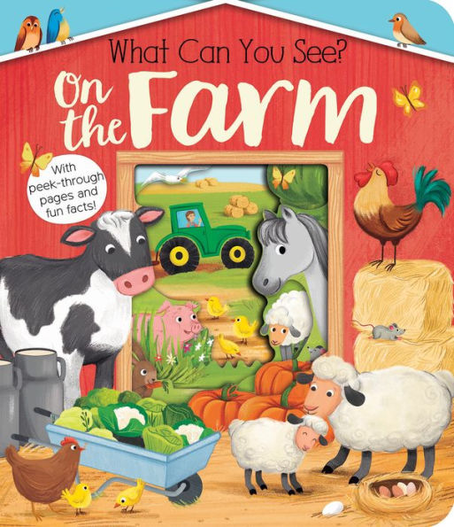 What Can You See? On the Farm: With Peek-Through Pages and Fun Facts!