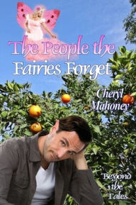 Title: The People the Fairies Forget, Author: Cheryl Mahoney