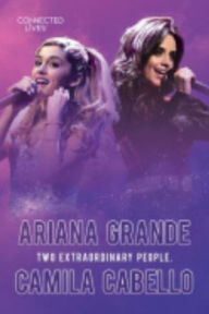 Title: Connected Lives: Ariana Grande/Camila Cabello, Author: Saddleback Educational Publishing