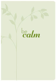 Title: Be Calm, Author: Publications International Staff