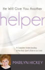 He Will Give You Another Helper: A Complete Understanding of the Holy Spirit's Role in our Lives