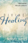 Divine Healing: God's Recipe for Life & Health