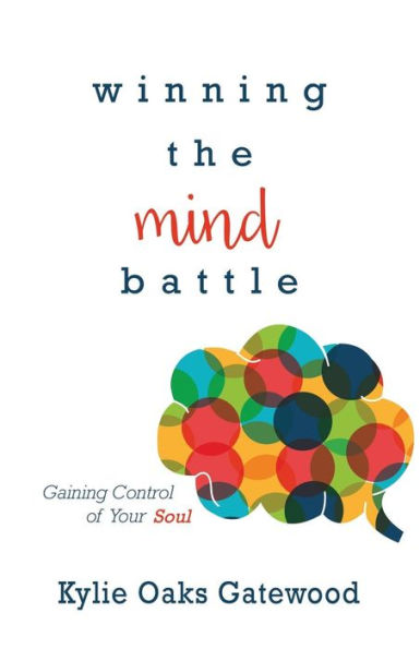 Winning the Mind Battle: Gaining Control of Your Soul