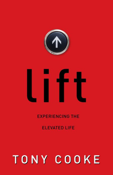 Lift: Experiencing the Elevated Life