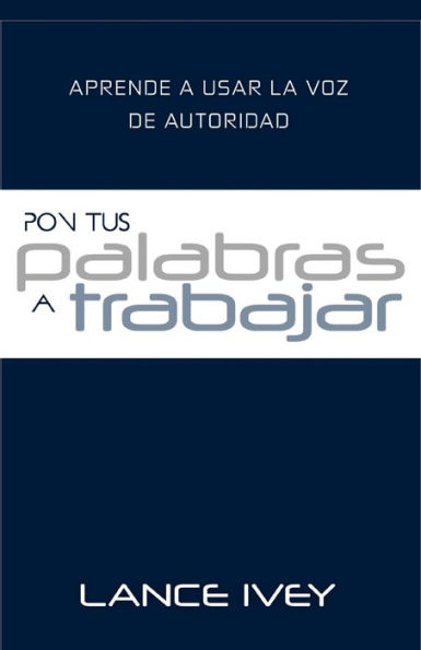 Pon Tus Palabras a Trabajar (Putting Your Words to Work - Spanish)