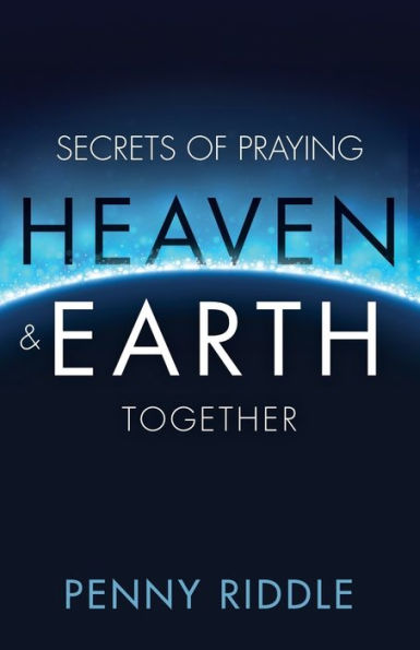 Secrets of Praying Heaven and Earth Together