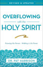 Overflowing with the Holy Spirit: Knowing the Person - Walking in His Power (Revised and Updated)