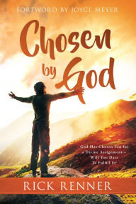 Title: Chosen By God: God Has Chosen You for a Divine Assignment - Will You Dare To Fulfill It?, Author: Rick Renner