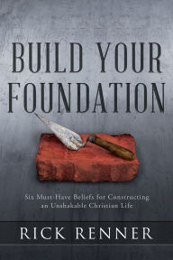 English book download free Build Your Foundation: Six Must-Have Beliefs for Constructing an Unshakable Christian Life  by Rick Renner